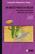 un salto hacia la salud; actividades y propuestas educativas con comba (incluye dvd)-carmen peiro-inma hurtado-maria izquierdo-9788497290418 un salto hacia la salud; actividades y propuestas educativas con comba (incluye dvd)-carmen peiro-inma hurtado-maria izquierdo-9788497290418