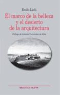 el marco de la belleza y el desierto de la arquitectura-emilio lledo-9788497429818 el marco de la belleza y el desierto de la arquitectura-emilio lledo-9788497429818