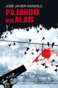 pajaros sin alas-jose javier abasolo-9788497465618 pajaros sin alas-jose javier abasolo-9788497465618