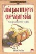 guia para mujeres que viajan solas: consejos para sentirse segura-sheila swan-peter laufer-9788497540018 guia para mujeres que viajan solas: consejos para sentirse segura-sheila swan-peter laufer-9788497540018