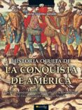 historia oculta de la conquista de américa (ebook)-gabriel sanchez sorondo-9788497636018 historia oculta de la conquista de américa (ebook)-gabriel sanchez sorondo-9788497636018