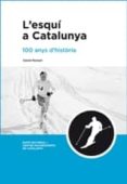 l esqui a catalunya: 100 anys d historia-9788497662918 l esqui a catalunya: 100 anys d historia-9788497662918