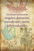 diccionario universal de angeles, demonios, monstruos y seres sob renaturales-felix llauge-9788497779418 diccionario universal de angeles, demonios, monstruos y seres sob renaturales-felix llauge-9788497779418