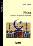 fitna: guerra al cor de l islam-gilles kepel-9788497792318 fitna: guerra al cor de l islam-gilles kepel-9788497792318