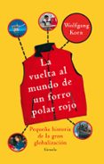 la vuelta al mundo de un forro polar rojo-wolfgang korn-9788498414318 la vuelta al mundo de un forro polar rojo-wolfgang korn-9788498414318