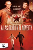 a las ocho en el novelty-carlos diaz dominguez-9788498729818 a las ocho en el novelty-carlos diaz dominguez-9788498729818