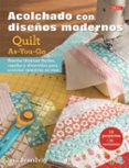 acolchados con diseños modernos quilt as-you-go: nuevas tecnicas faciles, rapidos y divertidas para acolchar mientras se cose-jera brandvig-9788498745818 acolchados con diseños modernos quilt as-you-go: nuevas tecnicas faciles, rapidos y divertidas para acolchar mientras se cose-jera brandvig-9788498745818
