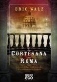 la cortesana de roma-eric walz-9788498778618 la cortesana de roma-eric walz-9788498778618