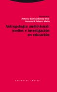 antropologia audiovisual: medios e investigacion en educacion-antonio bautista garcia-vera-honorio m. velasco maillo-9788498792218 antropologia audiovisual: medios e investigacion en educacion-antonio bautista garcia-vera-honorio m. velasco maillo-9788498792218
