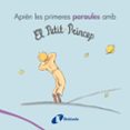 aprèn les primeres paraules amb el petit príncep-antoine de saint-exupery-9788499069418 aprèn les primeres paraules amb el petit príncep-antoine de saint-exupery-9788499069418