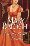 por fin llega el amor-mary balogh-9788499089218 por fin llega el amor-mary balogh-9788499089218