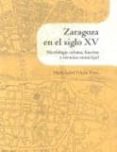 zaragoza en el siglo xv: morfologia urbana, huertas y termino mun icipal-maria isabel falcon perez-9788499111018 zaragoza en el siglo xv: morfologia urbana, huertas y termino mun icipal-maria isabel falcon perez-9788499111018