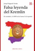 falsa leyenda del kremlin-josep puigsech farras-9788499407418 falsa leyenda del kremlin-josep puigsech farras-9788499407418