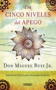 los cinco niveles del apego (ebook)-miguel ruiz-9788499446318 los cinco niveles del apego (ebook)-miguel ruiz-9788499446318