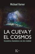 la cueva y el cosmos: encuentros chamanicos con otra realidad-michael harner-9788499884318 la cueva y el cosmos: encuentros chamanicos con otra realidad-michael harner-9788499884318