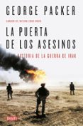 la puerta de los asesinos: la guerra de iraq-george packer-9788499926018 la puerta de los asesinos: la guerra de iraq-george packer-9788499926018