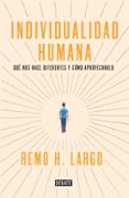 la individualidad humana-remo h. largo-9788499927718 la individualidad humana-remo h. largo-9788499927718