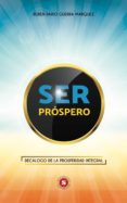 Libro descarga gratis ipod SER PRÓSPERO 9788740407518 CHM FB2 iBook en español de RUBÉN DARIO GUERRA MARQUEZ