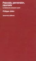 psicosis, perversion, neurosis: la lectura de jacques lacan-philippe julien-9789505181018 psicosis, perversion, neurosis: la lectura de jacques lacan-philippe julien-9789505181018
