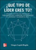 ¿que tipo de lider eres tu?: utiliza el sistema del eneagrama par a identificar y aumentar tus fortalezas de liderazgo y alcanzar el exito-ginger lapid-bogda-9789701069318 ¿que tipo de lider eres tu?: utiliza el sistema del eneagrama par a identificar y aumentar tus fortalezas de liderazgo y alcanzar el exito-ginger lapid-bogda-9789701069318