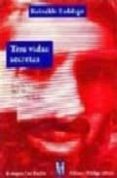 tres vidas secretas-reinaldo laddaga-9789871156818 tres vidas secretas-reinaldo laddaga-9789871156818