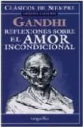 reflexiones sobre el amor incondicional-mahatma gandhi-9789875504318 reflexiones sobre el amor incondicional-mahatma gandhi-9789875504318