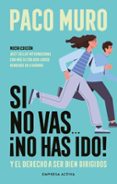 SI NO VAS... ¡NO HAS IDO!