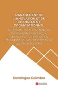 Descargar libros electrónicos gratis para móviles MANAGEMENT DE L'INNOVATION ET DU CHANGEMENT ORGANISATIONNEL  (edición en francés) (Literatura española) de DOMINGOS COIMBRA