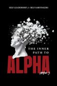 THE INNER PATH TO ALPHA: SELF-LEADERSHIP FOR SELF-SABOTAGERS  (edición en inglés)