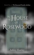 IN THE HOUSE OF ROSEWOOD