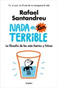 nada es tan terrible: la filosofia de los mas fuertes y felices (ejemplar firmado por el autor)-rafael santandreu-2910021302428 nada es tan terrible: la filosofia de los mas fuertes y felices (ejemplar firmado por el autor)-rafael santandreu-2910021302428