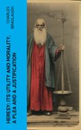 Descarga gratuita de ebooks informáticos en formato pdf. HERESY: ITS UTILITY AND MORALITY. A PLEA AND A JUSTIFICATION  (edición en inglés)  4066339562028 (Spanish Edition)