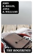 Descarga de la colección de libros electrónicos de Android de Google THE ROGERENES (Literatura española) PDF RTF CHM 8596547027928 de JOHN R. BOLLES, ANNA B. WILLIAMS
