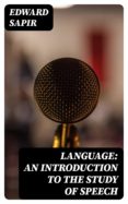 Buena descarga gratuita de ebooks LANGUAGE: AN INTRODUCTION TO THE STUDY OF SPEECH