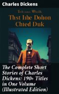 Libros descargables gratis para encender fuego THE COMPLETE SHORT STORIES OF CHARLES DICKENS: 190+ TITLES IN ONE VOLUME (ILLUSTRATED EDITION)  (edición en inglés) PDF de CHARLES DICKENS en español