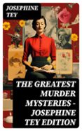 THE GREATEST MURDER MYSTERIES - JOSEPHINE TEY EDITION  (edición en inglés)