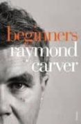 beginners-raymond carver-9780099540328 beginners-raymond carver-9780099540328