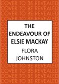 THE ENDEAVOUR OF ELSIE MACKAY