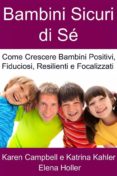 bambini sicuri di se - come crescere bambini positivi, fiduciosi, resilienti e focalizzati (ebook)-9781507150528 bambini sicuri di se - come crescere bambini positivi, fiduciosi, resilienti e focalizzati (ebook)-9781507150528