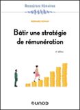 BÂTIR UNE STRATÉGIE DE RÉMUNÉRATION - 4E ÉD.