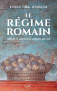 Rapidshare descargar enlaces de libros electrónicos LE RÉGIME ROMAIN. CUISINE ET SANTÉ DANS LA ROME ANTIQUE  (edición en francés) de DIMITRI TILLOI D'AMBROSI PDF ePub DJVU