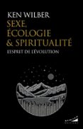 SEXE, ÉCOLOGIE ET SPIRITUALITÉ - L'ESPRIT DE L'ÉVOLUTION  (edición en francés)