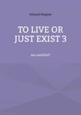 Ebook revista descarga gratuita pdf TO LIVE OR JUST EXIST 3 de 