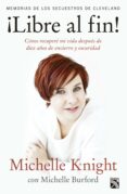 ¡libre al fin! (ebook)-michelle knight-michelle burford-9786070722028 ¡libre al fin! (ebook)-michelle knight-michelle burford-9786070722028