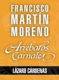 arrebatos carnales. lázaro cárdenas (ebook)-francisco martín moreno-9786070742828 arrebatos carnales. lázaro cárdenas (ebook)-francisco martín moreno-9786070742828