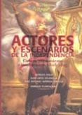 actores y escenarios de la independencia: guerra,pensamiento e in stituciones 1808-1825-enrique florescano-juan ortiz escamilla-9786071604828 actores y escenarios de la independencia: guerra,pensamiento e in stituciones 1808-1825-enrique florescano-juan ortiz escamilla-9786071604828