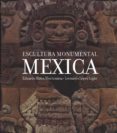 escultura monumental mexicana-eduardo matos moctezuma-9786071609328 escultura monumental mexicana-eduardo matos moctezuma-9786071609328