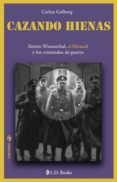 cazando hienas: simon wiesenthal, el mossad y los crimenes de gue rra-carlos golberg-9786074571028 cazando hienas: simon wiesenthal, el mossad y los crimenes de gue rra-carlos golberg-9786074571028