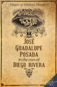 jose guadalupe posada in the eyes of diego rivera (ebook)-9786079254728 jose guadalupe posada in the eyes of diego rivera (ebook)-9786079254728