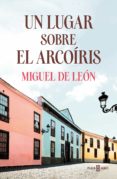 un lugar sobre el arcoíris (ebook)-miguel de león-9788401017728 un lugar sobre el arcoíris (ebook)-miguel de león-9788401017728